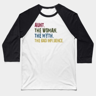 aunt the woman the myth the bad influence Baseball T-Shirt